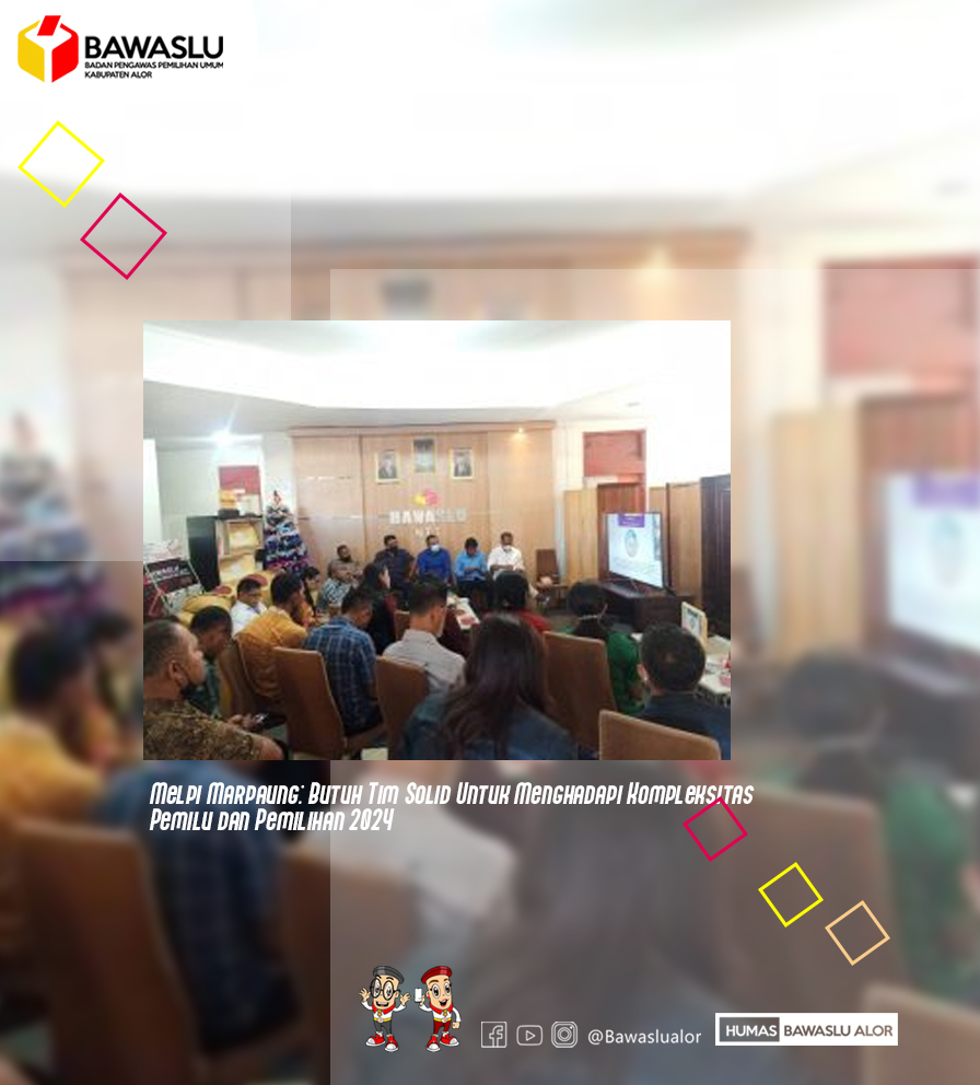Melpi Marpaung: Butuh Tim Solid Untuk Menghadapi Kompleksitas Pemilu dan Pemilihan 2024