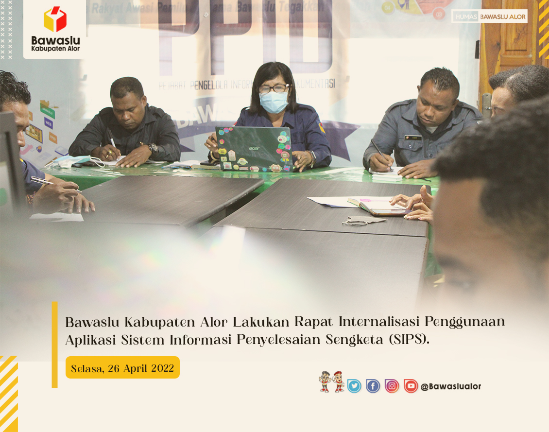 Bawaslu Alor Gelar Rapat Internalisasi Penggunaan Aplikasi SIPS