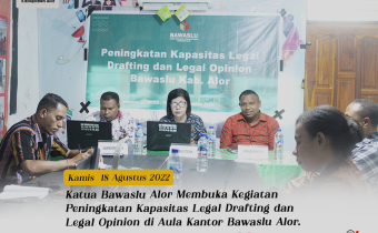 Legal Drafting dan Legal Opinion Sebagai Amunisi Bawaslu Alor 