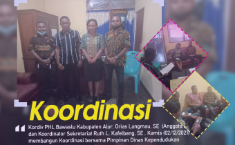 Pengawasan DPB, Bawaslu Lakukan Koordinasi ke Disdukcapil Kabupaten Alor