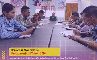Bawaslu Alor Diskusi Perbawaslu 21 Tahun 2018